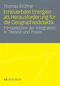 E-Book (pdf) Erneuerbare Energien als Herausforderung für die Geographiedidaktik von Thomas Brühne