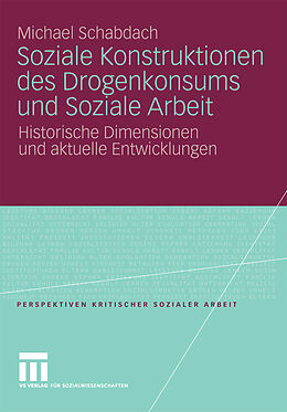 E-Book (pdf) Soziale Konstruktionen des Drogenkonsums und Soziale Arbeit von Michael Schabdach