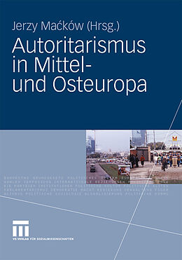 E-Book (pdf) Autoritarismus in Mittel- und Osteuropa von Jerzy Ma?ków