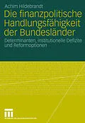 E-Book (pdf) Die finanzpolitische Handlungsfähigkeit der Bundesländer von Achim Hildebrandt