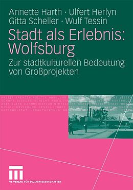 E-Book (pdf) Stadt als Erlebnis: Wolfsburg von Annette Harth, Ulfert Herlyn, Gitta Scheller