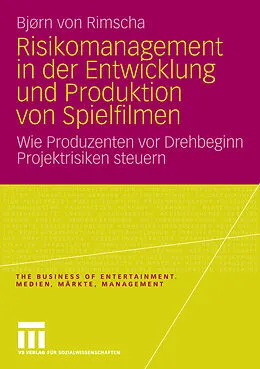E-Book (pdf) Risikomanagement in der Entwicklung und Produktion von Spielfilmen von Bjørn von Rimscha