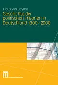E-Book (pdf) Geschichte der politischen Theorien in Deutschland 1300-2000 von Klaus von Beyme