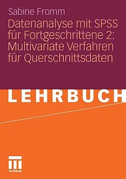 E-Book (pdf) Datenanalyse mit SPSS für Fortgeschrittene 2: Multivariate Verfahren für Querschnittsdaten von Sabine Fromm
