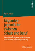 E-Book (pdf) Migrantenjugendliche zwischen Schule und Beruf von Can M. Aybek