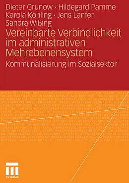 E-Book (pdf) Vereinbarte Verbindlichkeit im administrativen Mehrebenensystem von Dieter Grunow, Hildegard Pamme, Karola Köhling