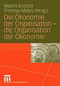 E-Book (pdf) Die Ökonomie der Organisation - die Organisation der Ökonomie von Martin Endress, Thomas Matys