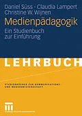 E-Book (pdf) Medienpädagogik von Daniel Süss, Claudia Lampert, Christine W. Wijnen