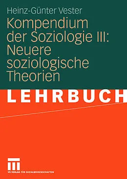 E-Book (pdf) Kompendium der Soziologie III: Neuere soziologische Theorien von Heinz-Günter Vester