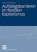 E-Book (pdf) Aufstiegskarrieren im flexiblen Kapitalismus von Felix Bühlmann