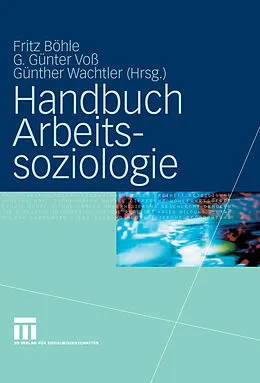 E-Book (pdf) Handbuch Arbeitssoziologie von Fritz Böhle, G. G. Voss, Günther Wachtler