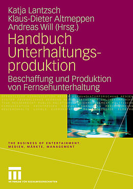 E-Book (pdf) Handbuch Unterhaltungsproduktion von Katja Lantzsch, Klaus-Dieter Altmeppen, Andreas Will