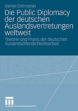 E-Book (pdf) Die Public Diplomacy der deutschen Auslandsvertretungen weltweit von Daniel Ostrowski