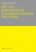 E-Book (pdf) Die U.S.-amerikanische Somaliaintervention 1992-1994 von Alexander Wolf