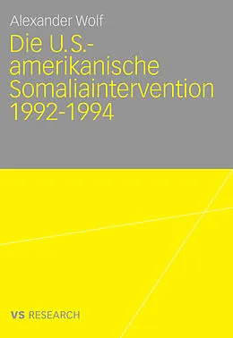 E-Book (pdf) Die U.S.-amerikanische Somaliaintervention 1992-1994 von Alexander Wolf