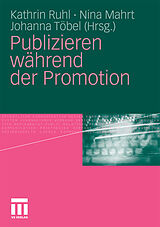 E-Book (pdf) Publizieren während der Promotion von Kathrin Ruhl, Nina Mahrt, Johanna Töbel