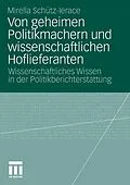 E-Book (pdf) Von geheimen Politikmachern und wissenschaftlichen Hoflieferanten von Mirella Schütz-Lerace