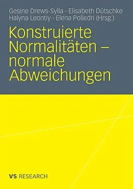 E-Book (pdf) Konstruierte Normalitäten - normale Abweichungen von Gesine Drews-Sylla, Elisabeth Dütschke, Halyna Leontiy