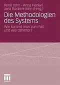 E-Book (pdf) Die Methodologien des Systems von René John, Anna Henkel, Jana Rückert-John