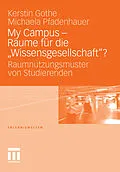 E-Book (pdf) My Campus - Räume für die Wissensgesellschaft'? von Kerstin Gothe, Michaela Pfadenhauer