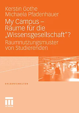 E-Book (pdf) My Campus - Räume für die Wissensgesellschaft'? von Kerstin Gothe, Michaela Pfadenhauer