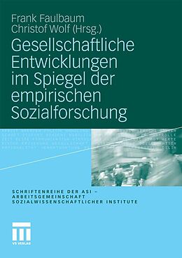 E-Book (pdf) Gesellschaftliche Entwicklungen im Spiegel der empirischen Sozialforschung von Frank Faulbaum, Christof Wolf
