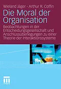 E-Book (pdf) Die Moral der Organisation von Wieland Jäger, Arthur R. Coffin