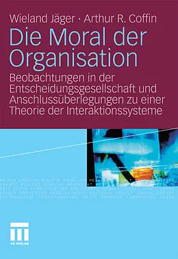 E-Book (pdf) Die Moral der Organisation von Wieland Jäger, Arthur R. Coffin