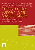 E-Book (pdf) Professionelles Handeln in der Sozialen Arbeit von Roland Becker-Lenz, Stefan Busse, Gudrun Ehlert