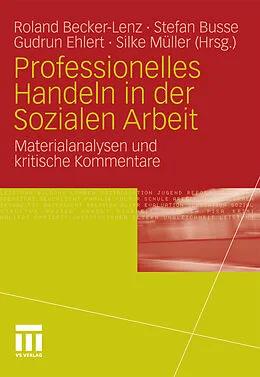 E-Book (pdf) Professionelles Handeln in der Sozialen Arbeit von Roland Becker-Lenz, Stefan Busse, Gudrun Ehlert