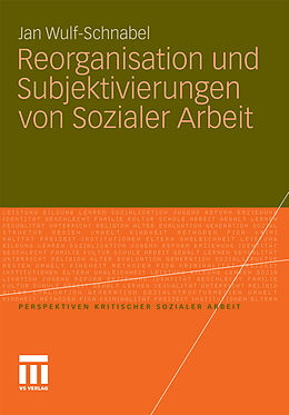 E-Book (pdf) Reorganisation und Subjektivierungen von Sozialer Arbeit von Jan Wulf-Schnabel