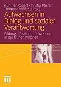 E-Book (pdf) Aufwachsen in Dialog und sozialer Verantwortung von Günther Robert, Kristin Pfeifer, Thomas Drößler
