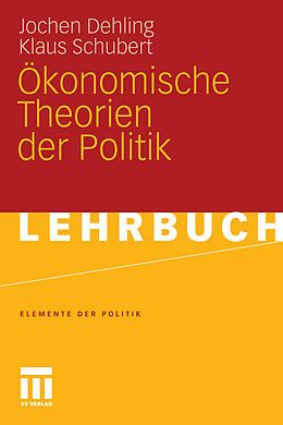 E-Book (pdf) Ökonomische Theorien der Politik von Jochen Dehling, Klaus Schubert