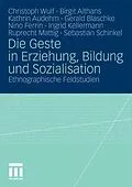 E-Book (pdf) Die Geste in Erziehung, Bildung und Sozialisation von Christoph Wulf, Birgit Althans, Kathrin Audehm
