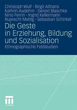 E-Book (pdf) Die Geste in Erziehung, Bildung und Sozialisation von Christoph Wulf, Birgit Althans, Kathrin Audehm