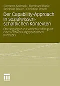 E-Book (pdf) Der Capability-Approach in sozialwissenschaftlichen Kontexten von Clemens Sedmak, Bernhard Babic, Reinhold Bauer
