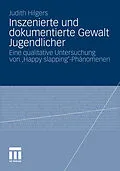 E-Book (pdf) Inszenierte und dokumentierte Gewalt Jugendlicher von Judith Hilgers