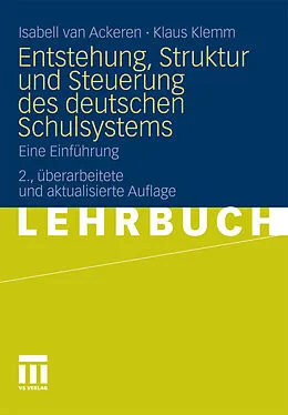E-Book (pdf) Entstehung, Struktur und Steuerung des deutschen Schulsystems von Isabell van Ackeren, Klaus Klemm