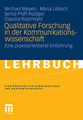 E-Book (pdf) Qualitative Forschung in der Kommunikationswissenschaft von Michael Meyen, Maria Löblich, Senta Pfaff-Rüdiger