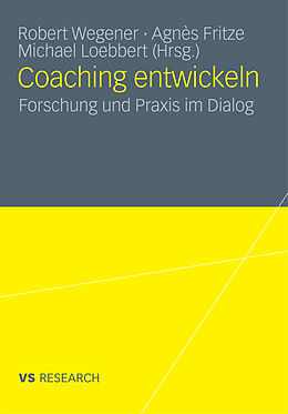 E-Book (pdf) Coaching entwickeln von Robert Wegener, Agnès Fritze, Michael Loebbert