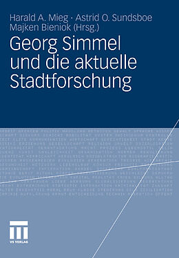 E-Book (pdf) Georg Simmel und die aktuelle Stadtforschung von Harald A. Mieg, Astrid O. Sundsboe, Majken Bieniok