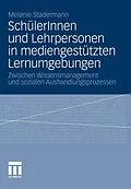 E-Book (pdf) SchülerInnen und Lehrpersonen in mediengestützten Lernumgebungen von Melanie Stadermann