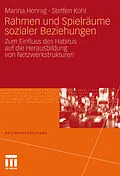 E-Book (pdf) Rahmen und Spielräume sozialer Beziehungen von Marina Hennig, Steffen Kohl