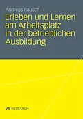 E-Book (pdf) Erleben und Lernen am Arbeitsplatz in der betrieblichen Ausbildung von Andreas Rausch