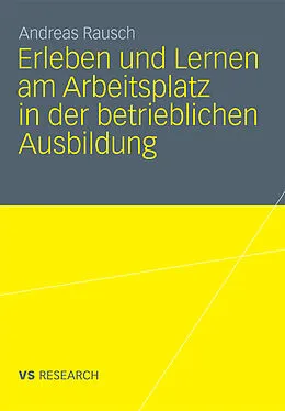 E-Book (pdf) Erleben und Lernen am Arbeitsplatz in der betrieblichen Ausbildung von Andreas Rausch