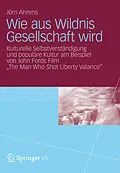 E-Book (pdf) Wie aus Wildnis Gesellschaft wird von Jörn Ahrens