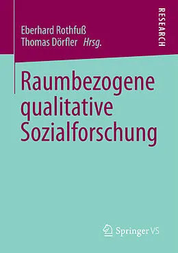 E-Book (pdf) Raumbezogene qualitative Sozialforschung von Eberhard Rothfuß, Thomas Dörfler