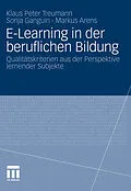 E-Book (pdf) E-Learning in der beruflichen Bildung von Klaus Peter Treumann, Sonja Ganguin, Markus Arens