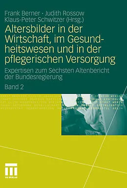 E-Book (pdf) Altersbilder in der Wirtschaft, im Gesundheitswesen und in der pflegerischen Versorgung von Frank Berner, Judith Rossow, Klaus-Peter Schwitzer