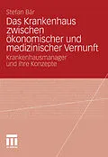 E-Book (pdf) Das Krankenhaus zwischen ökonomischer und medizinischer Vernunft von Stefan Bär
